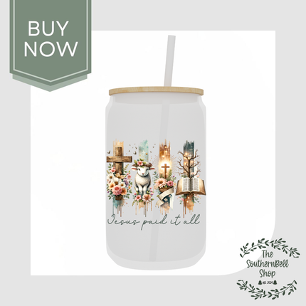 Jesus Paid It All- Frosted Glass Cup