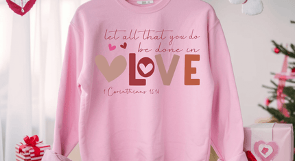 1 Corinthians 16:14- Sweatshirt