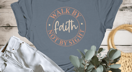 Walk by Faith Not by Sight
