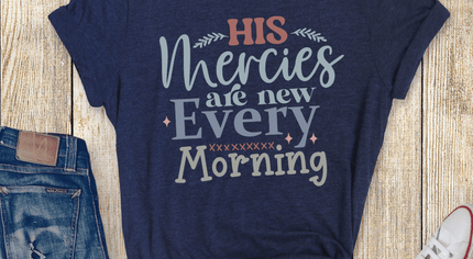 His Mercies are new every morning