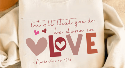 1 Corinthians 16:14- Sweatshirt