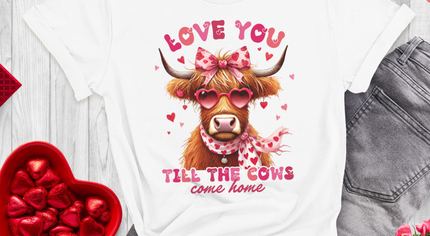 Love You Til The Cows Come Home