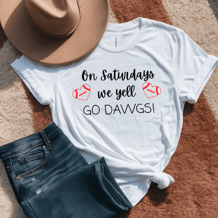 On Saturdays We Yell GO DAWGS